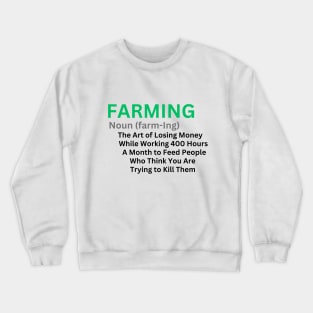 Farming Noun (farm-Ing) The Art of Losing Money...- Hilarious & Sarcastic Farming Definition Agriculture Lifestyle Gift Idea Crewneck Sweatshirt